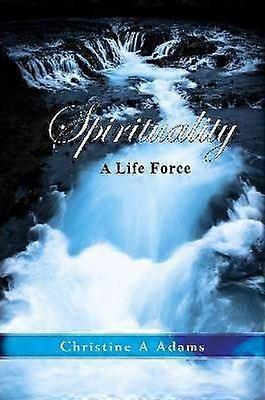 Spirituality: A Life Force