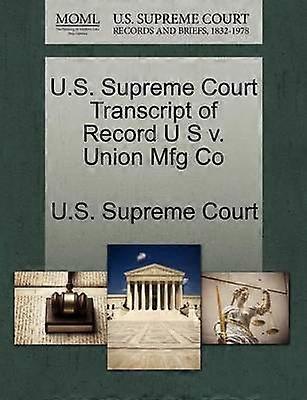 US Supreme Court Transcript of Record U S v Union Mfg Co