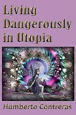 Living Dangerously in Utopia