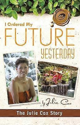 I Ordered My Future Yesterday The Julie Cox Story