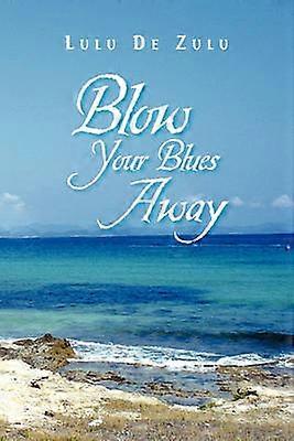 Blås bort din blues