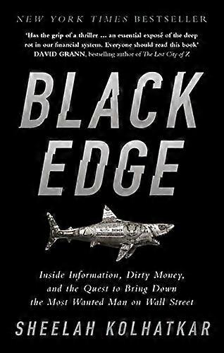 Black Edge: Inside Information Dirty Money and the Quest to Bring Down the Most Wanted Man on Wall Street