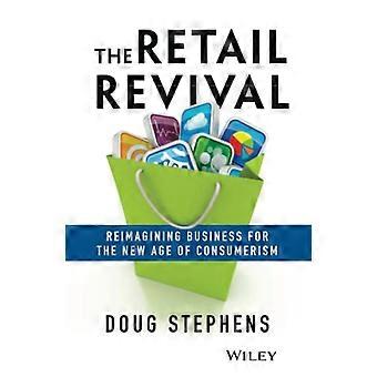 The Retail Revival Reimagining Business for the New Age of Consumerism
