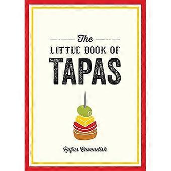 The Little Book of Tapas A Pocket Guide to the Wonderful World of Tapas Featuring Recipes Trivia and More