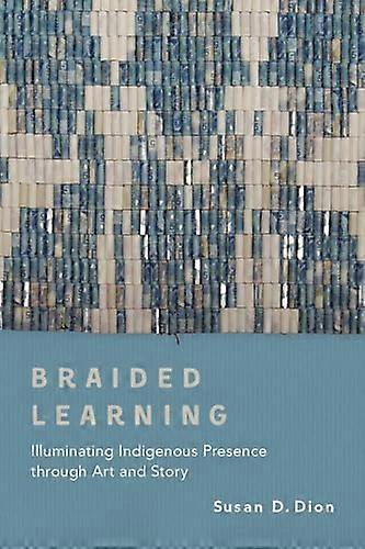 Braided Learning: Illuminating Indigenous Presence through Art and Story
