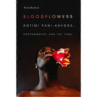 Bloodflowers Rotimi Fani Kayode Photography and the 1980s