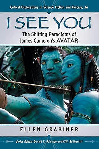 I See You: The Shifting Paradigms of James Camerons Avatar