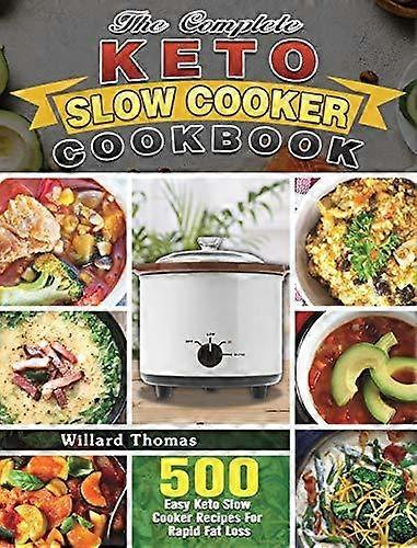 The Complete Keto Slow Cooker Cookbook by Willard Thomas Hardback Book