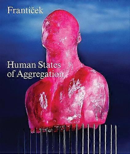 Franticekhuman States Of Aggregation by Scheidegger und Spiess AG Verlag Hardback Book