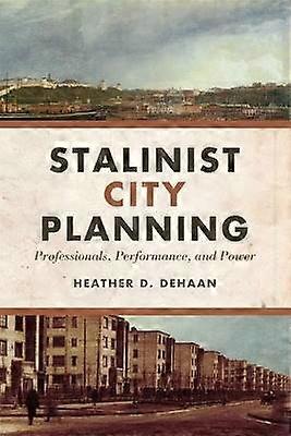 Stalinist City Planning - Professionals Performance and Power