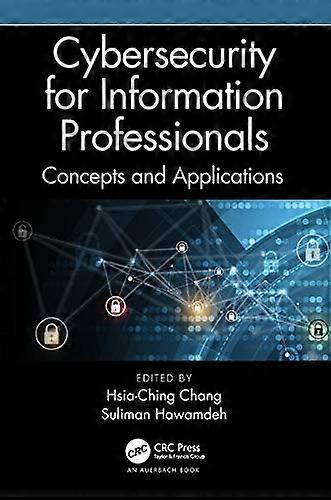 Cybersecurity for Information Professionals: Concepts and Applications