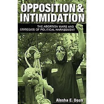 Opposition und Einschüchterung: die Abtreibung Wars und Strategien der politischen Belästigung