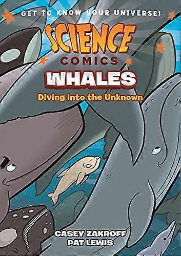 Science Comics: Whales: Diving into the Unknown (Science Comics)