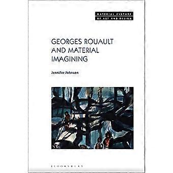 Georges Rouault och Material Imagining (Materiell kultur av konst och design)