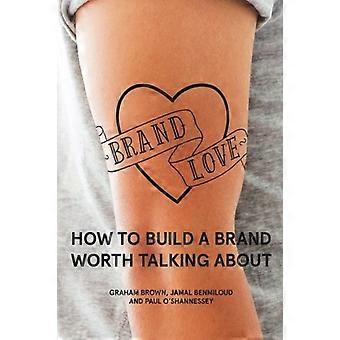Brand Love: come costruire un marchio di cui valga la pena parlare