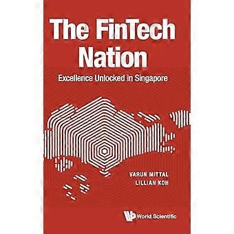 Fintech Nation Excellence Unlocked Sinhb : Fintech Nation, The: Excellence sbloccata a Singapore
