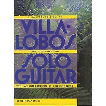 Villa-Lobos-Gesammelte Werke für Gitarre Solo