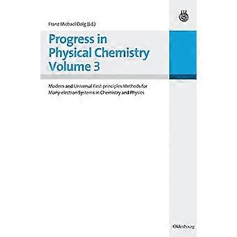 Progress in Physical Chemistry Volume 3 Modern and Universal First principles Methods for Many electron Systems in Chemistry and Physics
