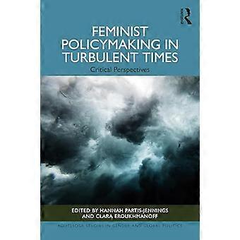 Feminist Policymaking in Turbulent Times Critical Perspectives