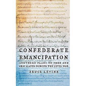Confederação, Emancipação, Planos do Sul para prender e armar escravos durante a Guerra Civil - Bruce Levine - Brochura - Livro em inglês - História