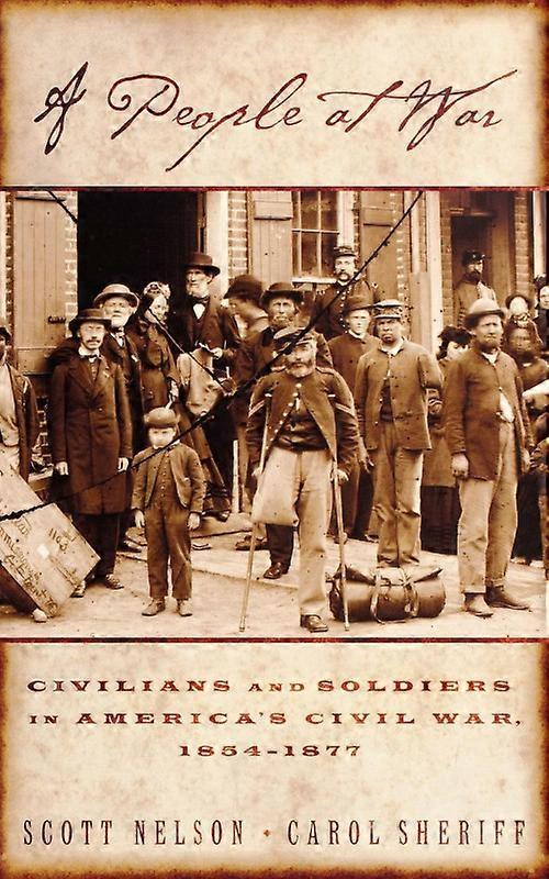 A People At War Civilians And Soldiers In America's Civil War 1854-1877 - Scott Reynolds Nelson - Hardcover - English Book - History