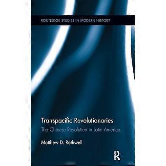 Revolucionários Transpacíficos: A Revolução Chinesa na América Latina - Matthew Rothwell - Brochura - Livro em Inglês - História