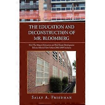 The Education And Deconstruction Of Mr. Bloomberg - Sally A. Friedman - Hardcover - English Book - History