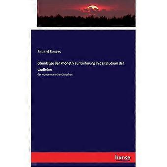 Grundzge Der Phonetik Zur Einfrung In Das Studium Der Lautlehreder Indogermanisc - Eduard Sievers - Paperback - English Book - History