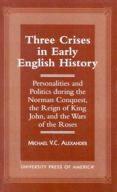 Three Crises In Early English History by Michael V.C. Alexander Paperback Book