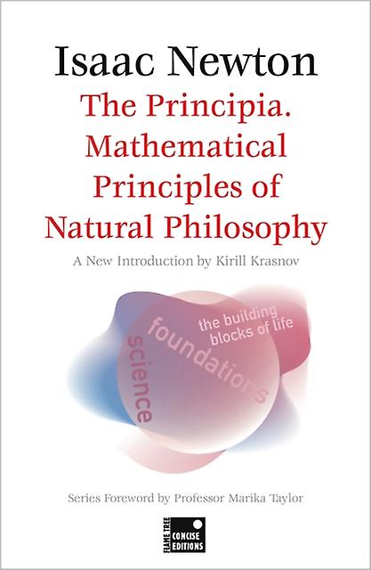 The Principia. Mathematical Principles Of Natural Philosophy Concise Edition by Professor Marika Taylor Paperback