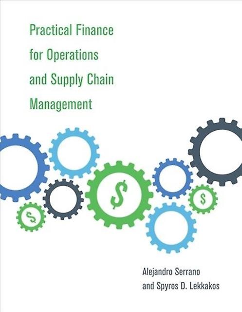 Practical Finance For Operations And Supply Chain Management by Lekkakos & Spyros D. Research Associate & MIT Global SCALE Network Paperback Book