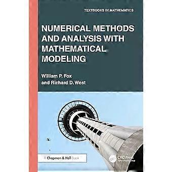 Numerical Methods And Analysis With Mathematical Modelling - William P. Fox