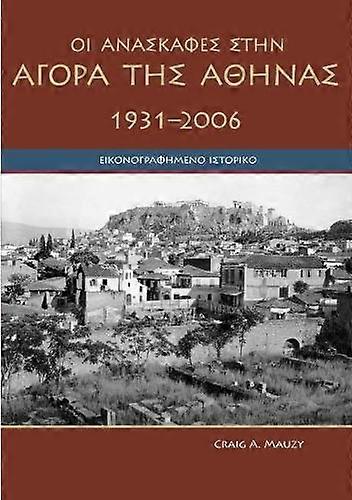 Agora Excavations 19312006 by Craig A. Mauzy Paperback Book