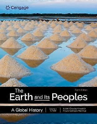The Earth and Its Peoples: A Global History Volume 1