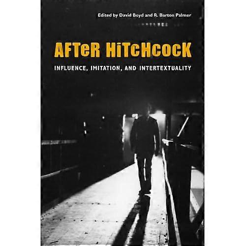 After Hitchcock: Influence, Imitation, and Intertextuality