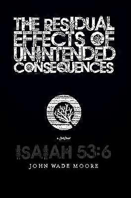 The Residual Effects of Unintended Consequences