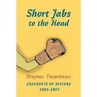 Short Jabs to the Head Snapshots of History 20052007