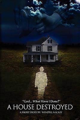 A House Destroyed ''GodWhat Have I Done''