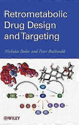 Retrometabolic Drug Design and Targeting