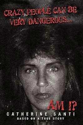 Crazy People Can Be Very Dangerous...