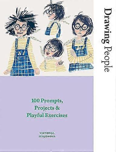 Drawing People: 100 Prompts Projects and Playful Exercises