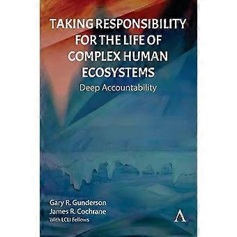 Asumir la responsabilidad de la vida de los complejos ecosistemas humanos. Responsabilidad profunda - Gary R. Gunderson