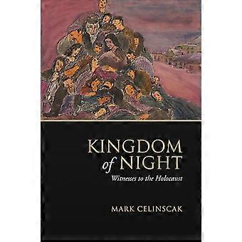 Kingdom of Night Witnesses to the Holocaust