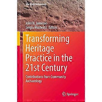 Transforming Heritage Practice in the 21st Century Contributions from Community Archaeology