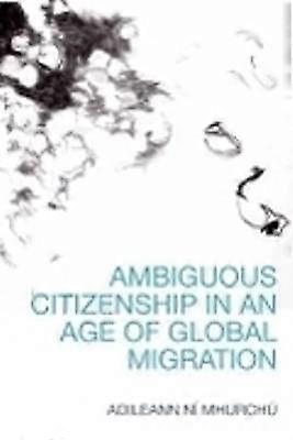 Ambiguous Citizenship in an Age of Global Migration