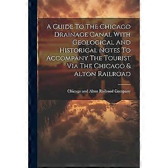 Guide till Chicago Drainage Canal med geologiska och historiska anteckningar för att följa med turisten via Chicago & Alton Railroad