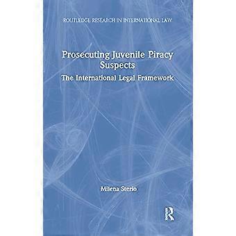 Perseguire i sospetti di pirateria minorile: il quadro giuridico internazionale (Routledge Research in International Law)