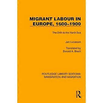 Wanderarbeit in Europa, 1600-1900: Die Drift zur Nordsee (Routledge Library Editions: Immigration and Migration)