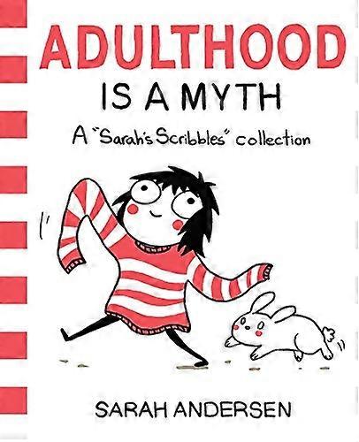 Adulthood Is a Myth: A Sarah's Scribbles Collection