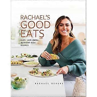Rachael's Good Eats: Einfache, entspannte, nährstoffreiche Rezepte